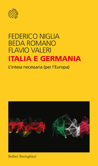 ITALIA E GERMANIA - L\'INTESA NECESSARIA PER L\'EUROPA di NIGLIA F. - ROMANO B. - VALERI F.