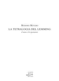 TETRALOGIA DEL LEMMING - IL MITO E LO SPETTATORE di MUNARO MASSIMO