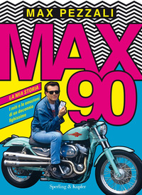 MAX 90 - LA MIA STORIA di PEZZALI MAX
