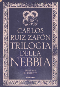 TRILOGIA DELLA NEBBIA - EDIZIONE ILLUSTRATA di RUIZ ZAFON CARLOS