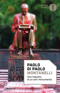 MONTANELLI - VITA INQUIETA DI UN ANTI MONUMENTO di DI PAOLO PAOLO