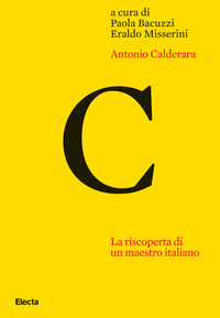 ANTONIO CALDERARA LA RISCOPERTA DI UN MAESTRO ITALIANO di BACUZZI P. - MISSERINI E. (A C