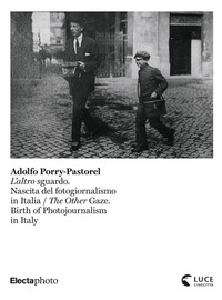 ALTRO SGUARDO NASCITA DEL FOTOGIORNALISMO di PORRY PASTOREL ADOLFO