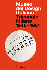 MUSEO DEL DESIGN ITALIANO TRIENNALE MILANO 1946 - 1981