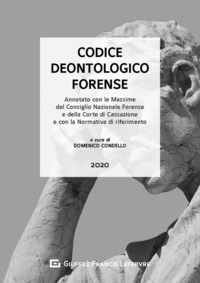 CODICE DEONTOLOGICO FORENSE ANNOTATO CON LE MASSIME DEL CNF E DALLA CORTE DI CASSAZIONE di CONDELLO D. (CUR.)