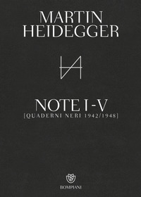 NOTE I - V - QUADERNI NERI 1942 - 1948 di HEIDEGGER MARTIN