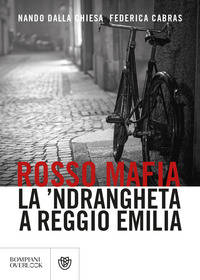 ROSSO MAFIA - LA \'NDRANGHETA A REGGIO EMILIA di DALLA CHIESA NANDO - CABRAS F.
