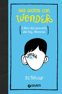 365 GIORNI CON WONDER - LIBRO DEI PRECETTI DEL SIG. BROWNE di PALACIO R. J.