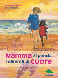 MAMMA DI PANCIA MAMMA DI CUORE di MILIOTTI G. - GHIGLIANO C.