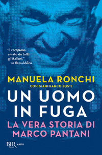 UOMO IN FUGA - LA VERA STORIA DI MARCO PANTANI di RONCHI M. - JOSTI G.