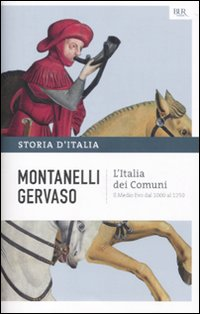STORIA D\'ITALIA - L\'ITALIA DEI COMUNI IL MEDIO EVO DAL 1000 AL 1250 di MONTANELLI I. - GERVASO R.