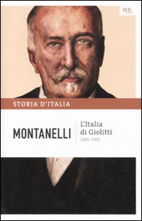 ITALIA DI GIOLITTI 1900 - 1920 - STORIA D\'ITALIA di MONTANELLI INDRO