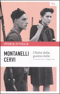 ITALIA DELLA GUERRA CIVILE di MONTANELLI I. - CERVI M.