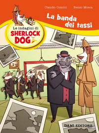 INDAGINI DI SHERLOCK DOG 4 LA BANDA DEI TASSI di COMINI C. - MOSCA R.