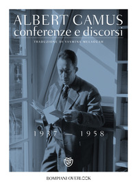 CONFERENZE E DISCORSI 1937 - 1958 di CAMUS ALBERT