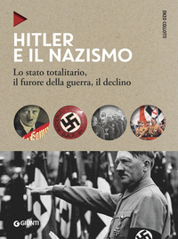 HITLER E IL NAZISMO - LO STATO TOTALITARIO IL FURORE DELLA GUERRA IL DECLINO di COLLOTTI ENZO