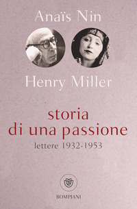 STORIA DI UNA PASSIONE - LETTERE 1932 - 1953 di NIN ANAIS - MILLER HENRY