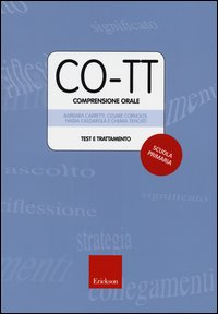 CO TT COMPRENSIONE ORALE - SCUOLA PRIMARIA di CARRETTI B. - CORNOLDI C. - CALDAROLA N. - TENCATI C.