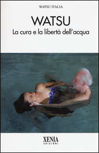 WATSU - LA CURA E LA LIBERTA\' DELL\'ACQUA di AA.VV. - WATSU ITALIA
