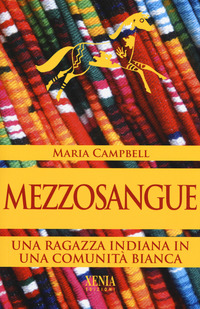 MEZZOSANGUE - UNA RAGAZZINA INDIANA IN UNA COMUNITA\' BIANCA di CAMPBELL MARIA