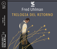 TRILOGIA DEL RITORNO - AUDIOLIBRO CD MP3 di UHLMAN F. - ARMANDO B.