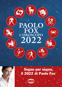 OROSCOPO 2022 DI PAOLO FOX di FOX PAOLO