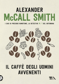 CAFFE\' DEGLI UOMINI AVVENENTI di MCCALL SMITH ALEXANDER