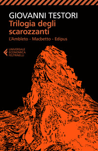 TRILOGIA DEGLI SCAROZZANTI - L\'AMBLETO MACBETTO EDIPUS di TESTORI GIOVANNI