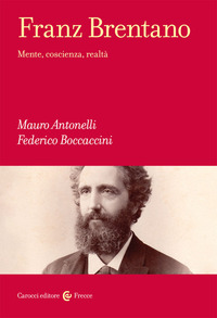 FRANZ BRENTANO - MENTE COSCIENZA REALTA\' di ANTONELLI M. - BOCCACCINI F.