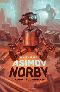 NORBY IL ROBOT SCOMBINATO di ASIMOV J. - ASIMOV I.