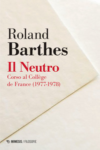 NEUTRO - CORSO AL COLLEGE DE FRANCE 1977 - 1978 di BARTHES ROLAND