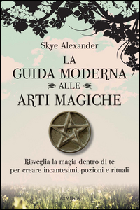 GUIDA MODERNA ALLE ARTI MAGICHE di ALEXANDER SKYE