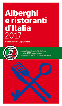 ALBERGHI E RISTORANTI D\'ITALIA 2017 di CREMONA TERESA CREMONA LUIGI