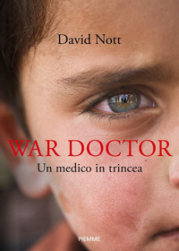 WAR DOCTOR - UN MEDICO IN TRINCEA di NOTT DAVID