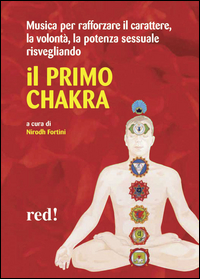 MUSICA PER IL PRIMO CHAKRA + CD di FORTINI NIRODH (A CURA DI)