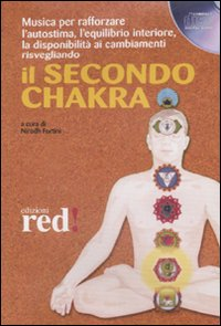 MUSICA PER IL SECONDO CHAKRA + CD di FORTINI NIRODH (A CURA DI)
