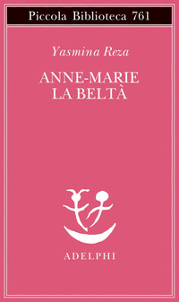 ANNE MARIE LA BELTA\' di REZA YASMINA