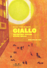 GIALLO - PICCOLE STORIE DI COLORI di ZUCCHI V. - BELLO S.