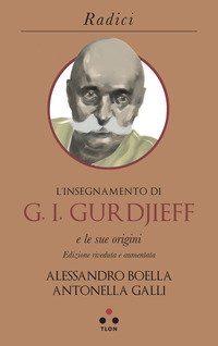 INSEGNAMENTO DI G.I. GURDJIEFF E LE SUE ORIGINI di BOELLA A. - GALLI A.
