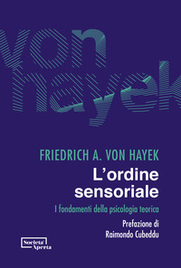 ORDINE SENSORIALE - I FONDAMENTI DELLA PSICOLOGIA TEORICA di HAYEK FRIEDRICH A. VON