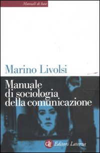 MANUALE DI SOCIOLOGIA DELLA COMUNICAZIONE di LIVOLSI MARINO