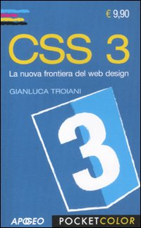 CSS 3 - LA NUOVA FRONTIERA DEL WEB DESIGN di TROIANI GIANLUCA