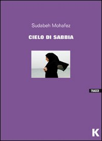 CIELO DI SABBIA di MOHAFEZ SUDABEH