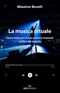 MUSICA ATTUALE - COME COSTRUIRE LA TUA CARRIERA MUSICALE NELL\'ERA DEL DIGITALE di BONELLI MASSIMO