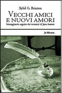 VECCHI AMICI E NUOVI AMORI - IMMAGINARO SEGUITO DEI ROMANZI DI JANE AUSTEN di BRINTON SYBIL G. MASTROIANNI V. (CUR.) RICCI L.