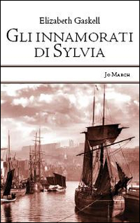 INNAMORATI DI SYLVIA di GASKELL ELIZABETH RICCI L. (CUR.) MASTROIANNI V.