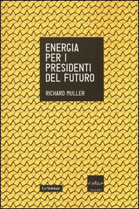 ENERGIA PER I PRESIDENTI DEL FUTURO di MULLER RICHARD