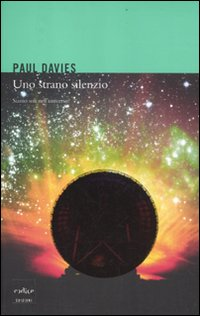 STRANO SILENZIO - SIAMO SOLI NELL\'UNIVERSO ? di DAVIES PAUL