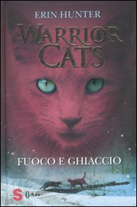 WARRIOR CATS - FUOCO E GHIACCIO di HUNTER ERIN