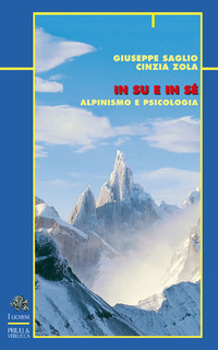 IN SU E IN SE\' - ALPINISMO E PSICOLOGIA di SAGLIO G. - ZOLA C.